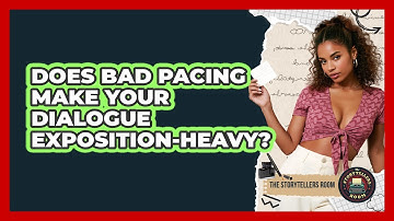 Does Bad Pacing Make Your Dialogue Exposition-heavy? - The Storytellers Room