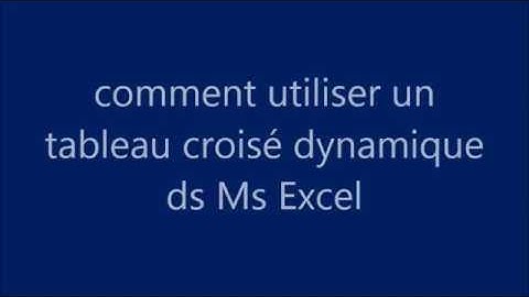excel Tutorial  comment  utiliser un tableau croisé dynamique de ms excel 2007