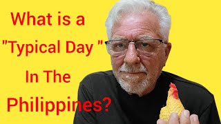 Retired and Living in the Philippines/What is a Typical Day?