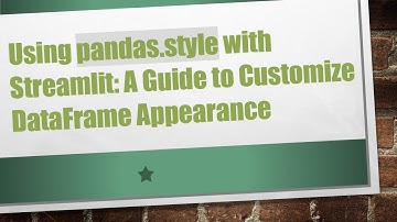 Using pandas.style with Streamlit: A Guide to Customize DataFrame Appearance