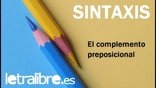El Complemento Preposicional - Sintaxis Lengua Española