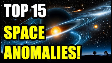 15 Mysterious Cosmic Anomalies That DEFY EXPLANATION