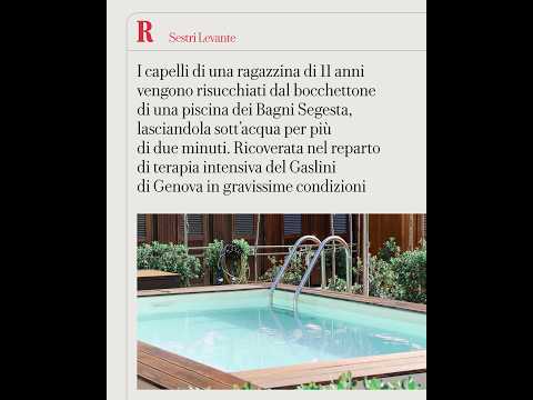 Video Ragazzina di 11 anni risucchiata dal bocchettone di una piscina a Sestri Levante