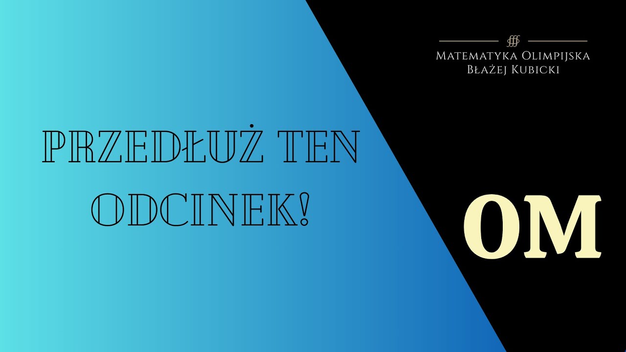 Przedłuż ten odcinek! (Olimpiada Matematyczna)