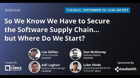 LF Live Webinar: So We Know We Have to Secure the Software Supply Chain… but Where Do We Start?