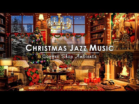Instrumental Christmas Jazz Music with Fireplace Sounds🔥Warm Night at Christmas Coffee Shop Ambience