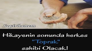 Hikayenin Sonunda Herkes Toprak Sahibi Olacak.
