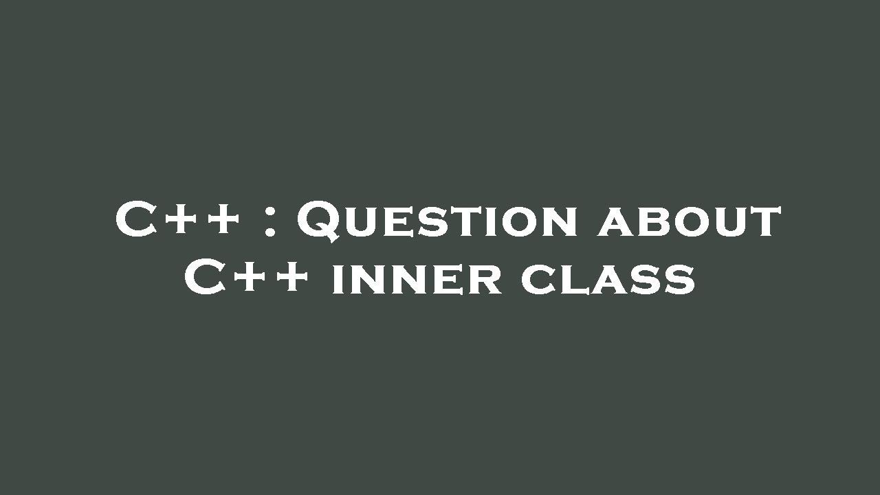 C++ : Question about C++ inner class - YouTube