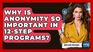 Why Is Anonymity So Important In 12-Step Programs? - Mind Over Substance