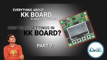 How To Do Setting In KK Board || How To Setup KK 2.1.5 Flight Controller In Easy Way !! || PART:7
