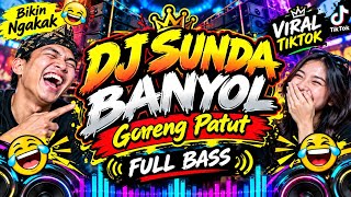 DJ SUNDA BANYOL💯GORENG PATUT VIRAL TIKTOK BKIN NGAKAK FULL BASS JEDAG JEDUG