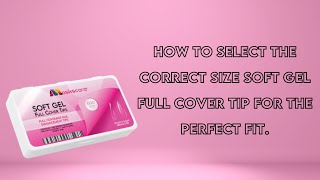 How to select the correct size Soft Gel Full Cover tip for the perfect fit. screenshot 2