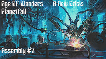 Age Of Wonders Planetfall Assembly Campaign #7 A New Crisis
