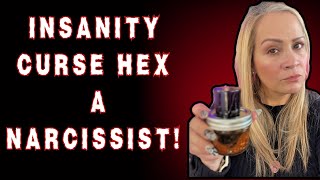 Insanity Curse-Hex a Narcissist!