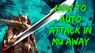 Mu away auto attack guide! (no bot) madali lang!