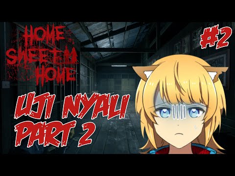 Uji nyali part 2 | Home Sweet Home- LIVE GAMING #2