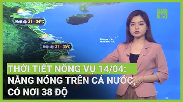 Thời tiết nông vụ 14/04: Nắng nóng trên cả nước, có nơi 38 độ | VTC16