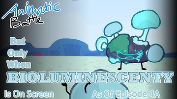 Animatic Battle But Only When Bioluminescenty Is On Screen As Of Episode 4A