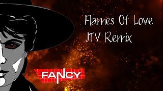Fancy - Flames Of Love (JTV 2024 Remix)