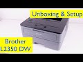 Brother HL- L2350DW Laser Printer Unboxing and Wireless Setup - Windows and Mac