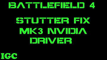 BattleField 4 Stutter Fix mk3 Nvidia Driver DownGrade