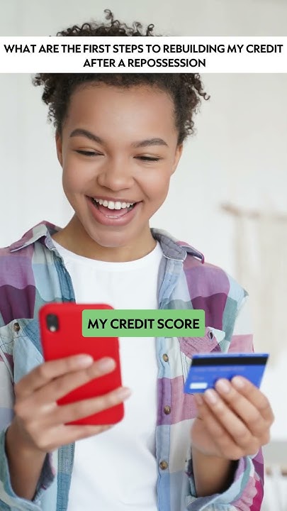What Are The First Steps To Rebuilding My Credit After A Repossession what-are-the-first-steps-to-rebuilding-my-credit-after-a-repossession