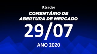  COMENTÁRIO ABERTURA DE MERCADO AO VIVO | 29/07/2020 | B. Trader