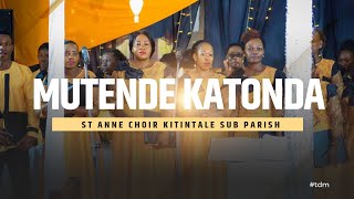St. Anne Choir Kitintale Sub Parish - Mutende Katonda By Fr. James Kabuye