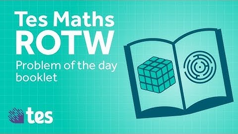 Maths Problem of the Day: TES Maths Resource of the Week