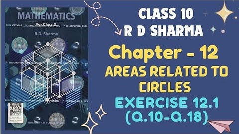 RD Sharma Solution 2025 || Class 10 Maths || Chapter 12 Areas Related To Circles || Exercise 12.1