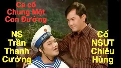 Cố NSUT Chiêu Hùng - Đệ Tử Ruột Trần Thanh Cường ( Lâm Duy Cường ) - Ca Cổ - Chung Một Con Đường
