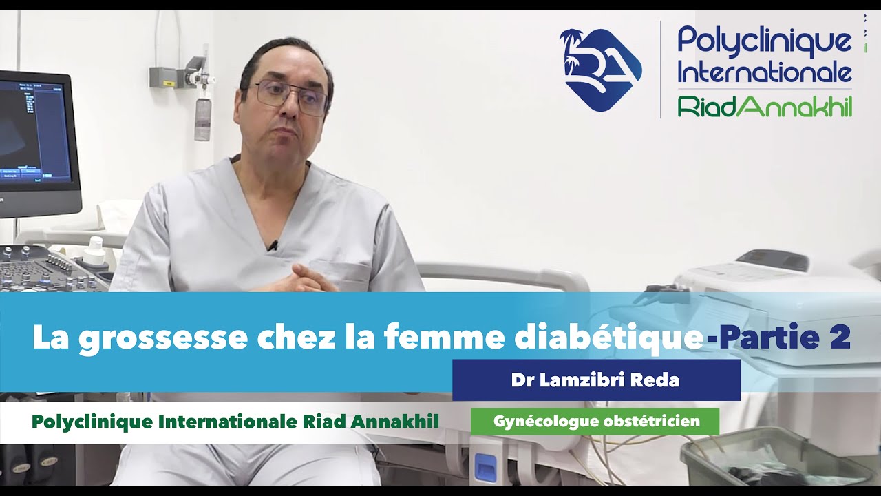Diabète de grossesse-Partie 2 ; que faut-il savoir sur le diabète gestationnel-dr Lamzibri Reda.
