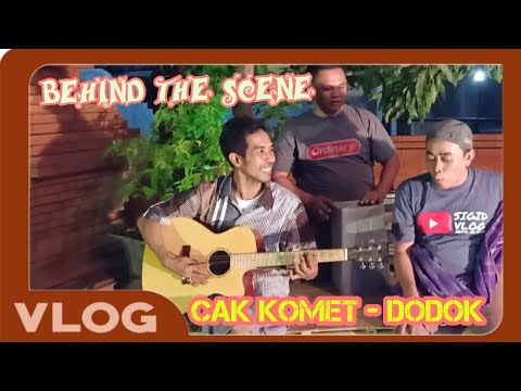 Behind the Scene Cak Komet - Dodok, episode; 2