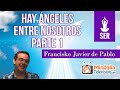 Hay Ángeles entre nosotros, por Francisko Javier de Pablo PARTE 1