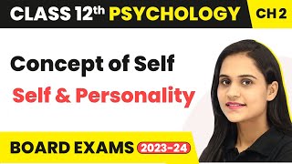 Concept of Self - Self & Personality | Class 12 Psychology Chapter 2