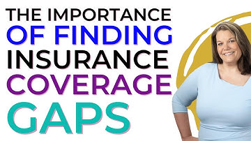 The Importance of Finding Insurance Coverage Gaps