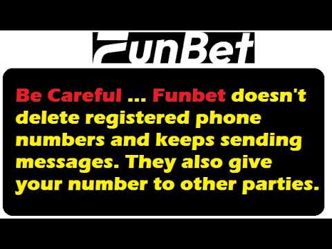 Be careful... Does Funbet delete registered phone numbers ? NO NO NO