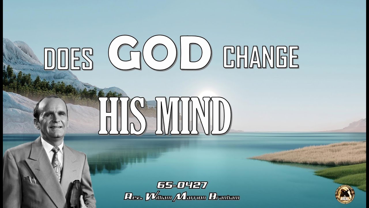 Does God Change His Mind? (65-0427) - Rev. William Marrion Branham - 281225