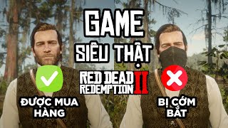 TẠI SAO RED DEAD REDEMPTION 2 LÀ GAME THẾ GIỚI MỞ SIÊU THỰC TẾ?