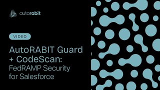 AutoRABIT Guard + CodeScan: FedRAMP Security for Salesforce