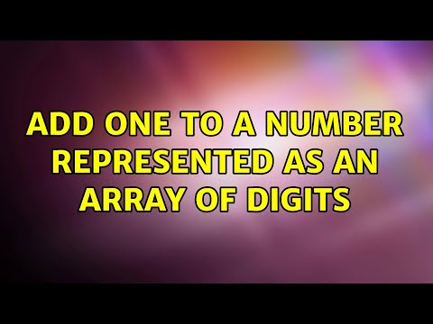 Add one to a number represented as an array of digits (2 Solutions!!)