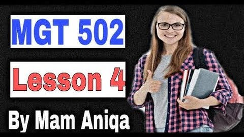 MGT 502 Lesson 4 / Short Lectures / Organizational behavior / Virtual University Short Lectures / VU