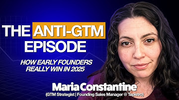 Why Founders Fail at GTM: The Truth No One Tells You Ft. Maria Constantine