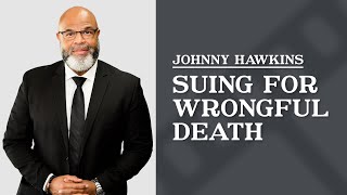 Who can sue for wrongful death? | Johnny Hawkins