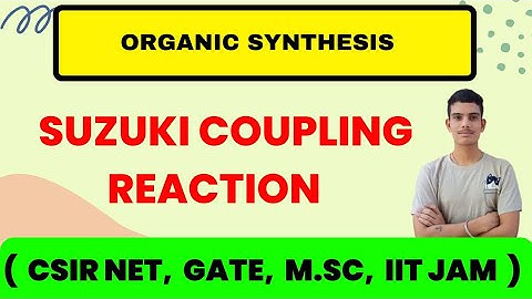 SUZUKI COUPLING REACTION / C-C Cross coupling reaction , Reaction mechanism / GATE,  CSIR NET , JAM