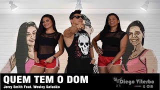 Quem Tem o Dom - Jerry Smith Feat. Wesley Safadão / Coreografia - Diego Viterbo & CIA