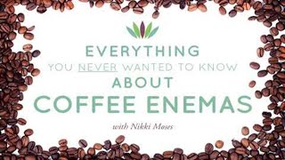 Coffee Enemas: Everything You NEVER Wanted to Know with Nikki Moses