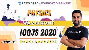 Wavefront | Lecture 13 | Physics | IOQJS 2020 Waves and Sound | Rahul Pancholi