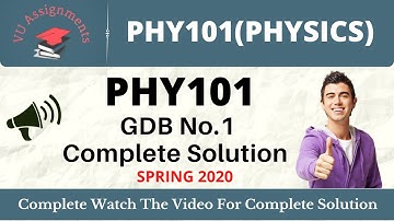 PHY101 GDB  No.1 Solution Spring  2020 || PHY101 GDB || spring 2020 || VU Assignments