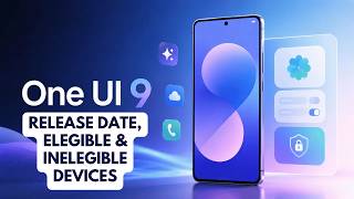 One UI 9 Update (Android 17) – Release Date & Eligible Devices!